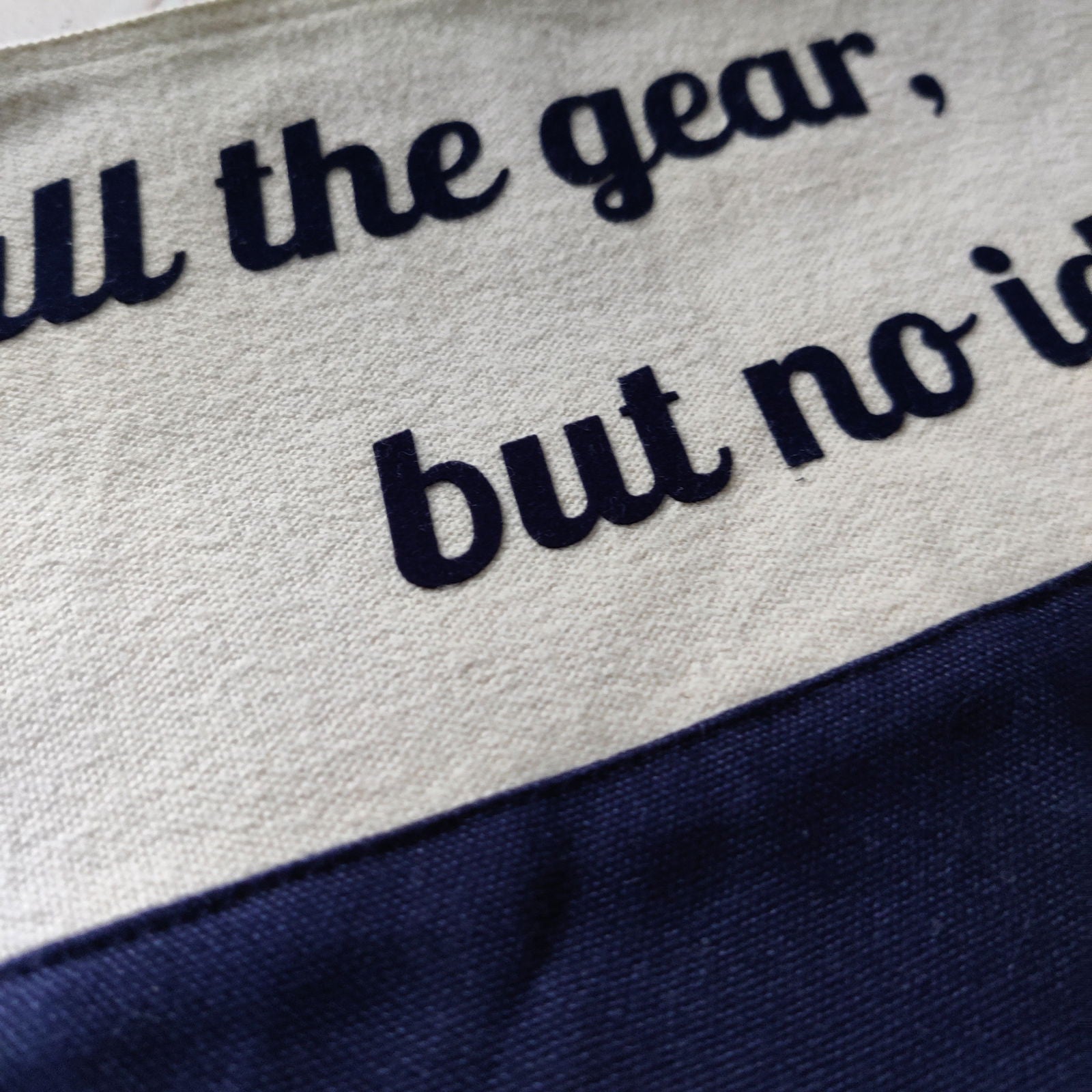 All the Gear, But not Idea Dipped Cosmetic Bag - Fay Dixon Design