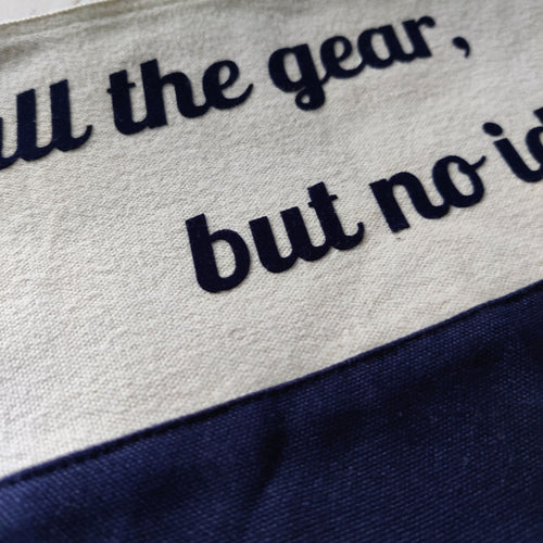 All the Gear, But not Idea Dipped Cosmetic Bag - Fay Dixon Design