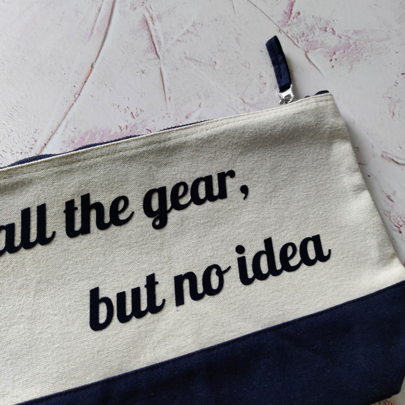 All the Gear, But not Idea Dipped Cosmetic Bag - Fay Dixon Design