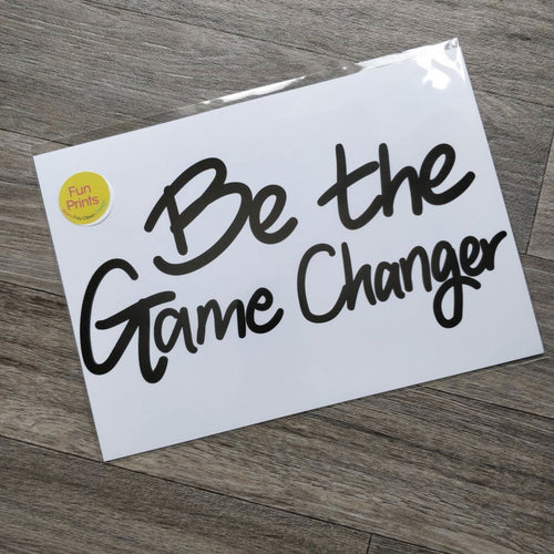 Be the Gamechanger Print - Fay Dixon Design