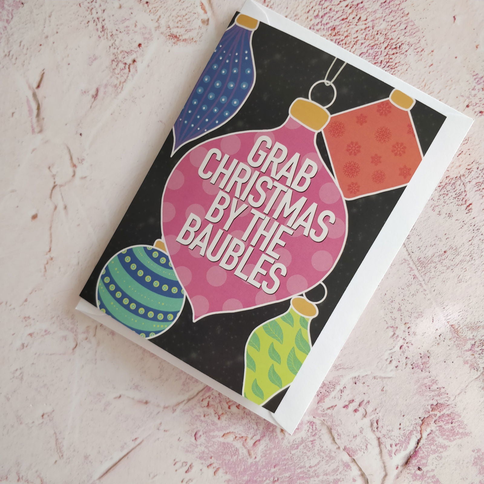 Grab Christmas by the Baubles Greeting Card - Fay Dixon Design