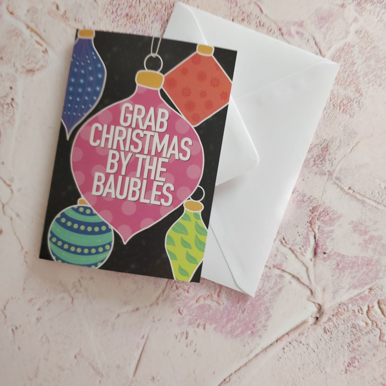 Grab Christmas by the Baubles Greeting Card - Fay Dixon Design