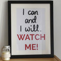 I can and I will. Watch me Print - Fay Dixon Design