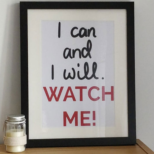 I can and I will. Watch me Print - Fay Dixon Design