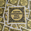 Maybe Swearing will Help Vinyl Sticker - Fay Dixon Design