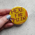 Here for Pizza Yellow Illustrated Badge/Mirror - Fay Dixon Design
