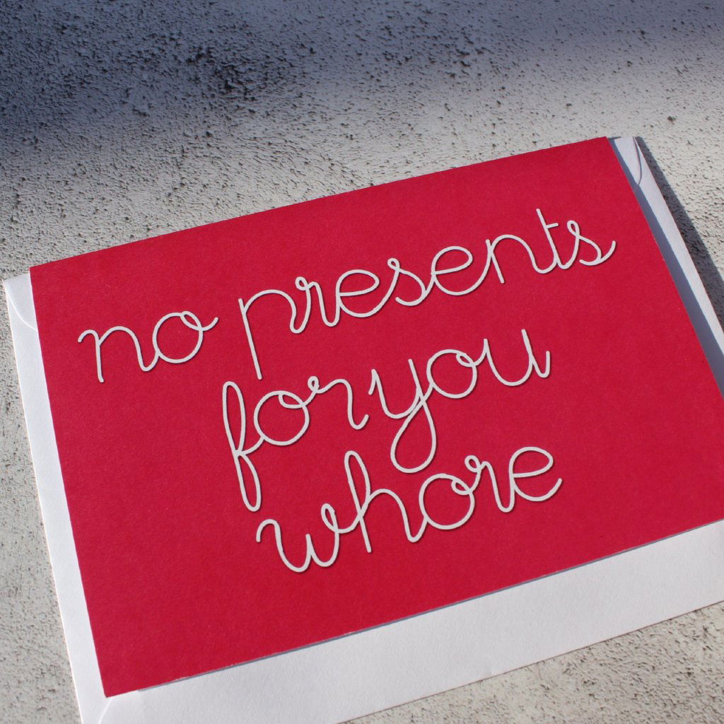 No Presents for you Whore Christmas Card - Fay Dixon Design