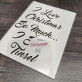OLD I love christmas so much, i shit tinsel - Fay Dixon Design