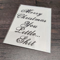 OLD Merry Christmas you little shit - Fay Dixon Design