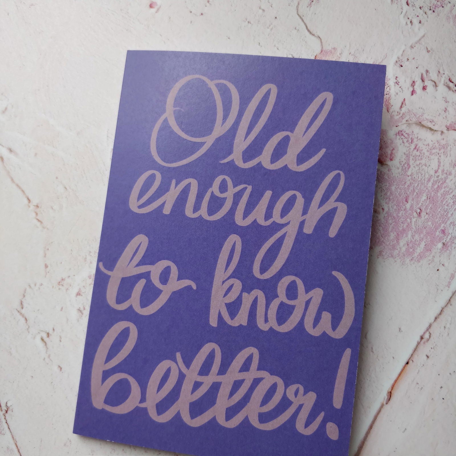 Old enough to know better Greeting Card - Fay Dixon Design