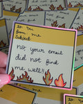 Sticker with text 'no, your email did not find me well!!' surrounded by similar cards.