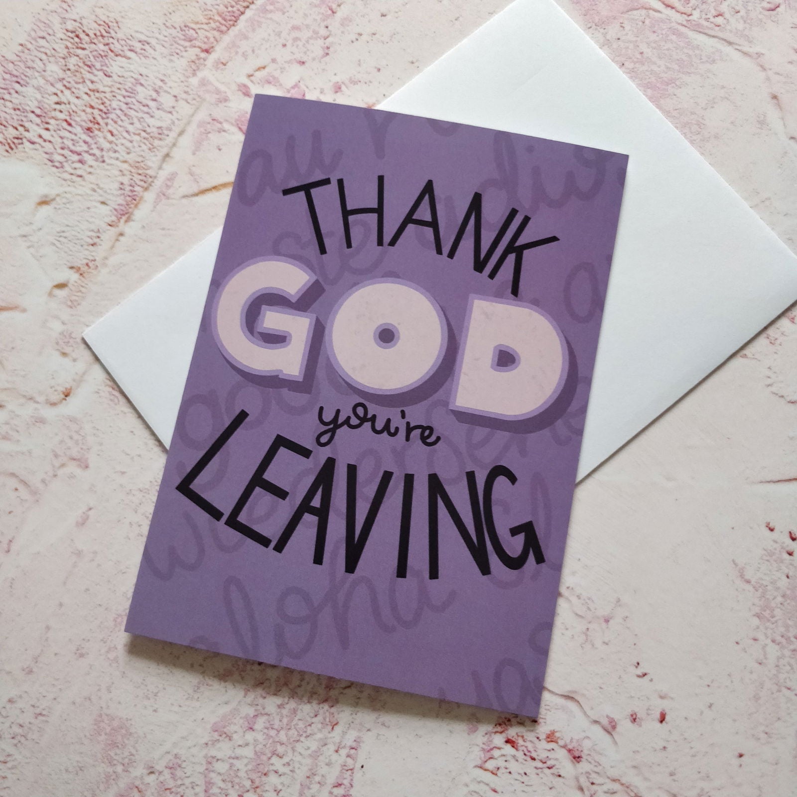 Thank God You're Leaving Greeting Card - Fay Dixon Design
