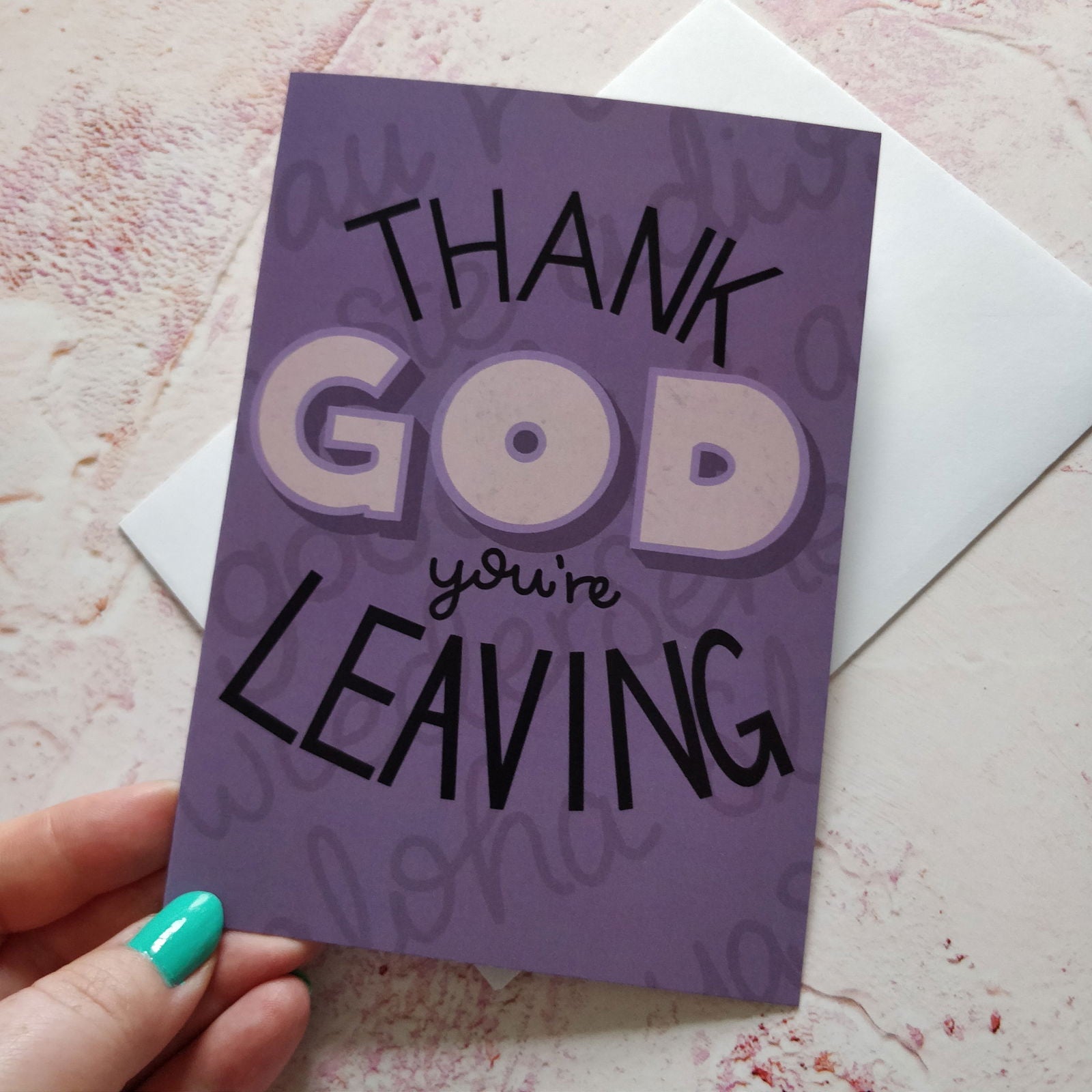 Thank God You're Leaving Greeting Card - Fay Dixon Design