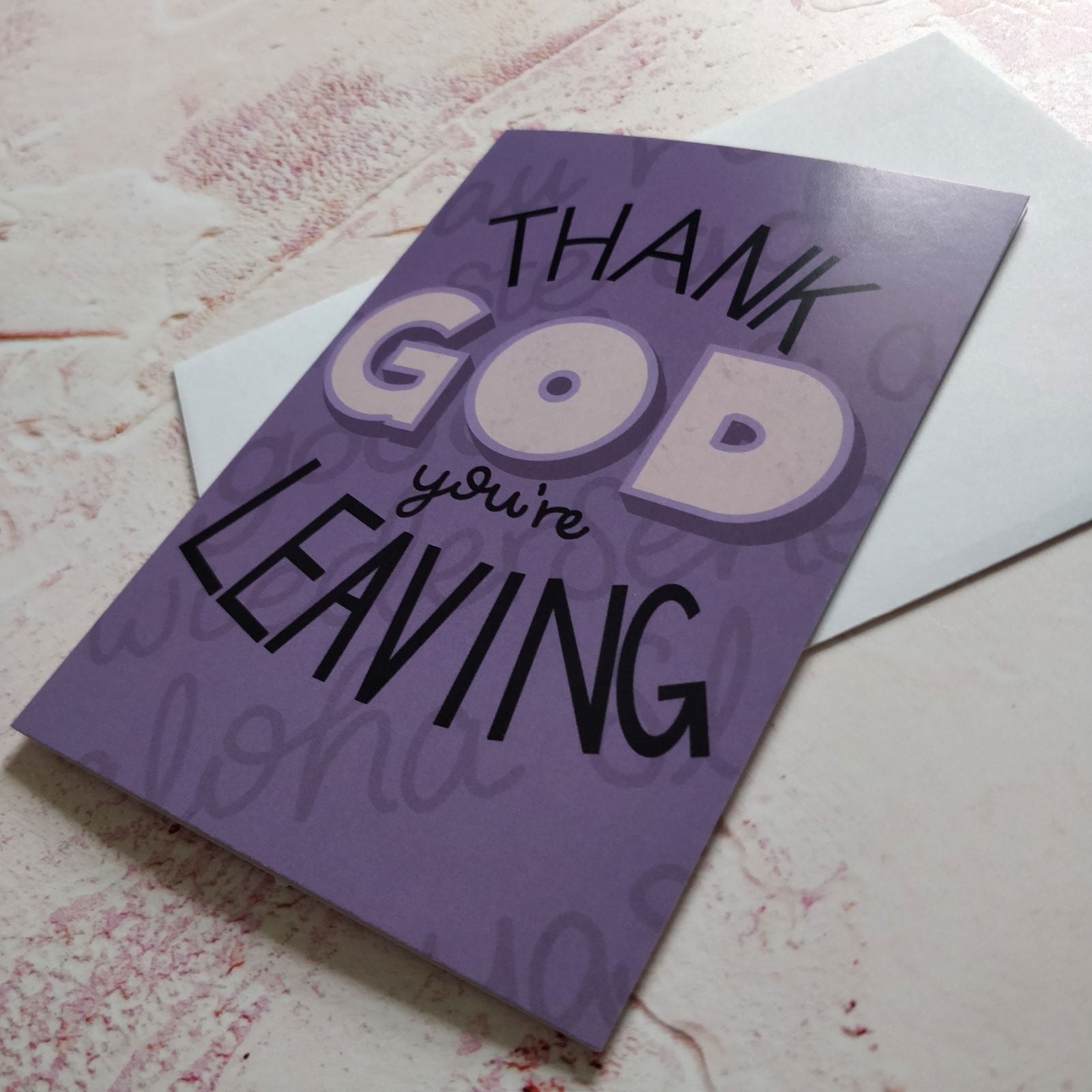 Thank God You're Leaving Greeting Card - Fay Dixon Design