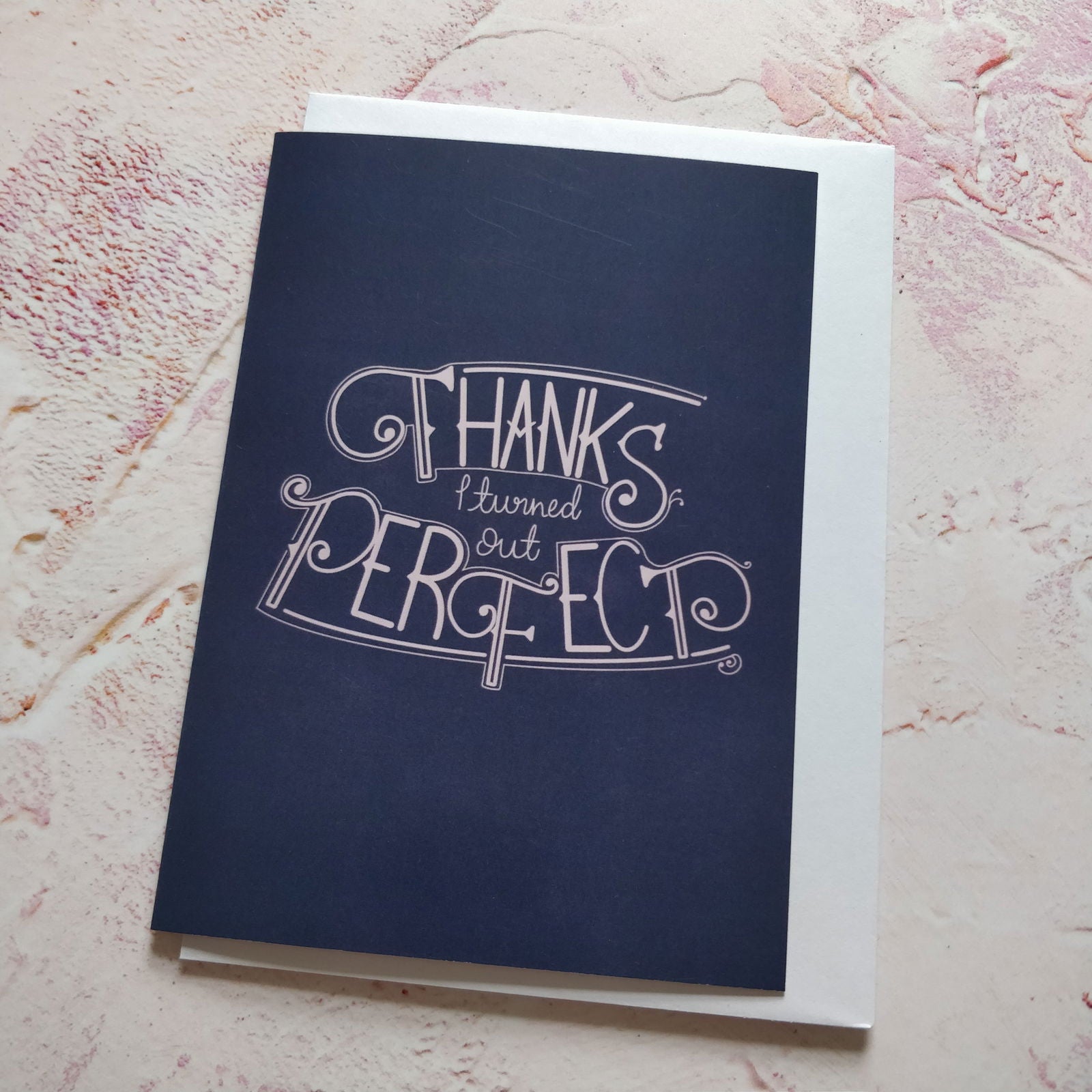 Thanks I Turned Out Perfect Greeting Card - Fay Dixon Design