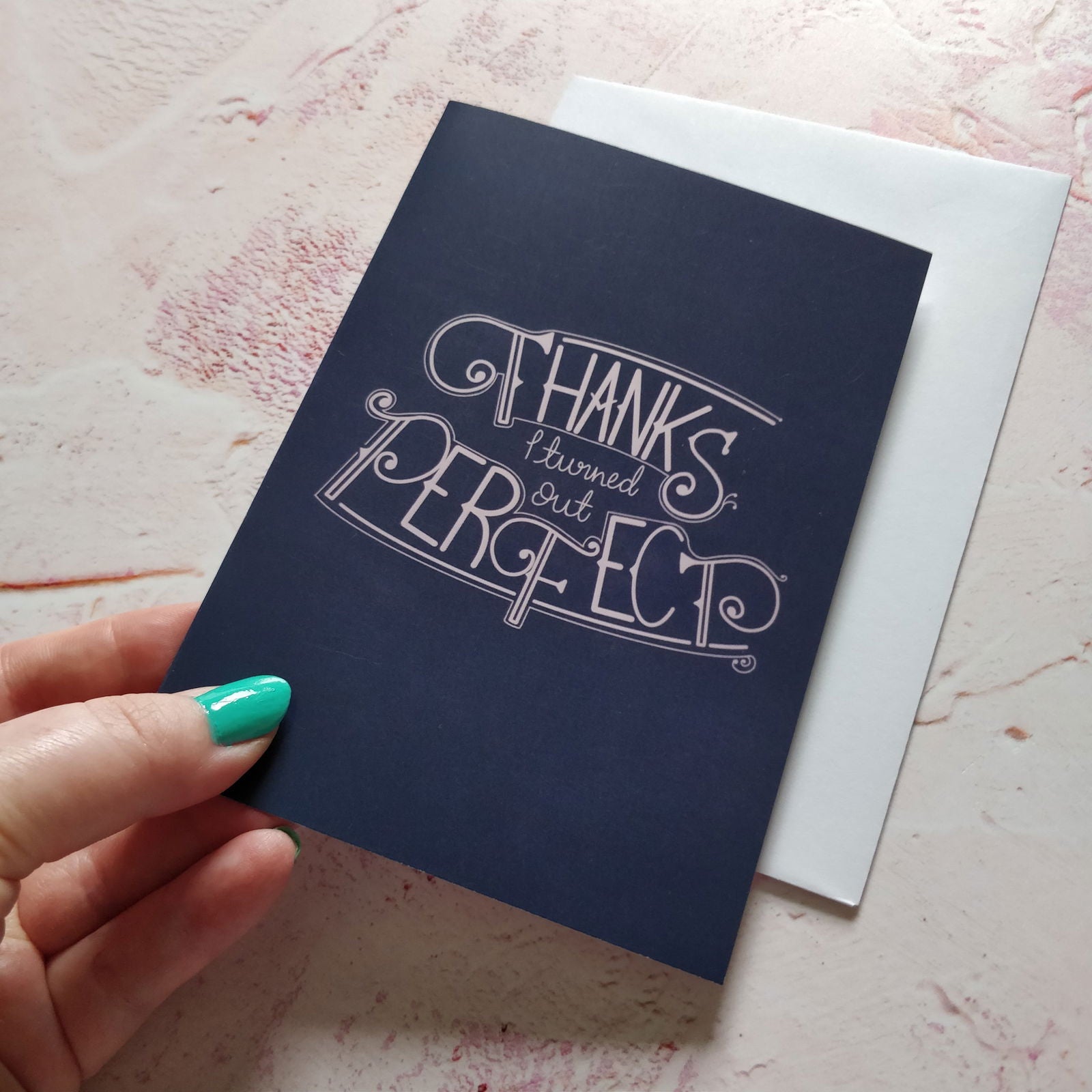 Thanks I Turned Out Perfect Greeting Card - Fay Dixon Design