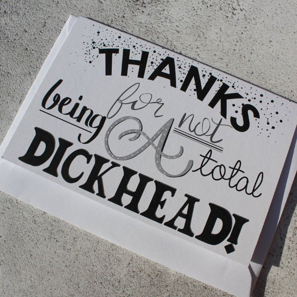 Thanks for not being a Total Dickhead Greeting Card - Fay Dixon Design