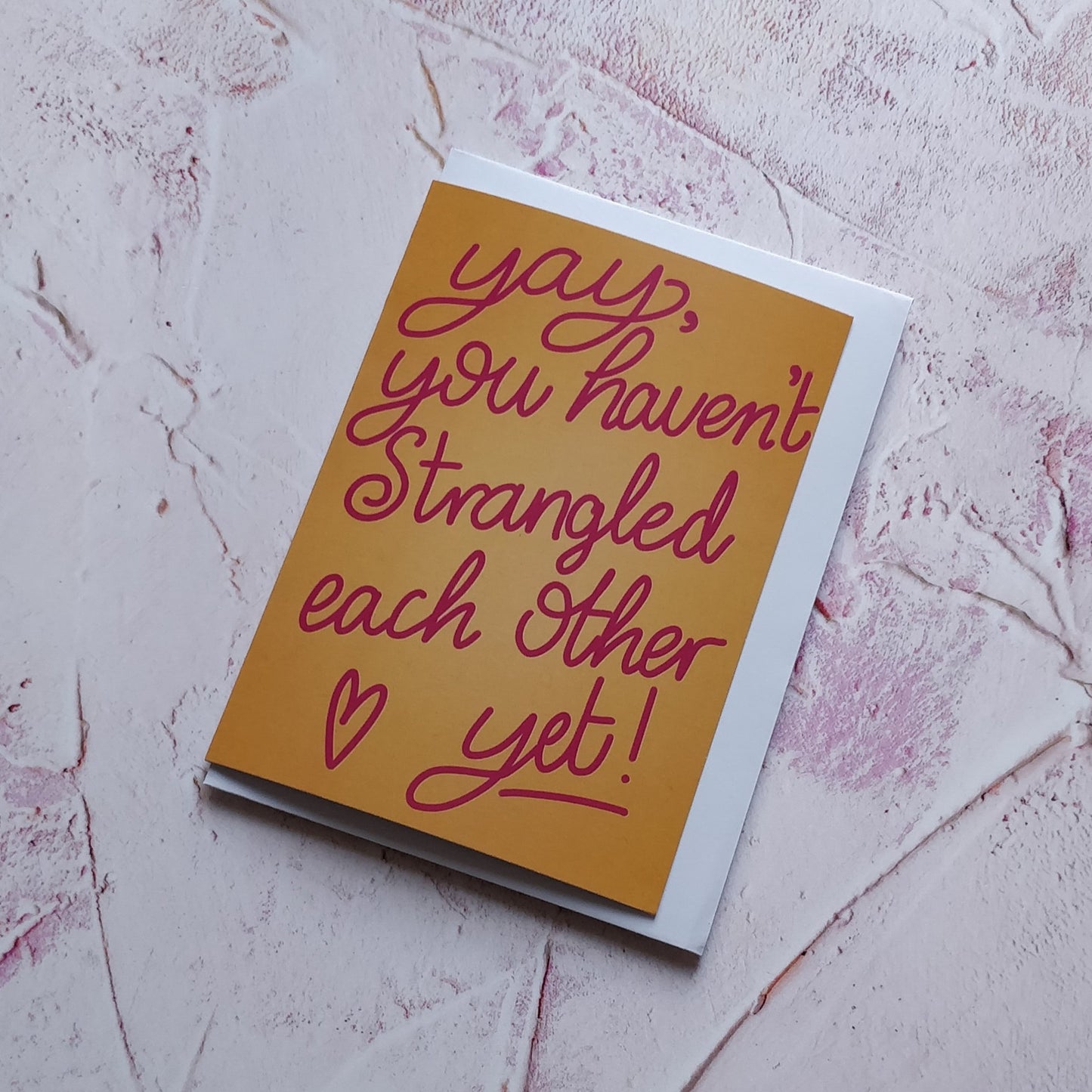 Yay, You haven't strangled each other yet Greeting Card - Fay Dixon Design