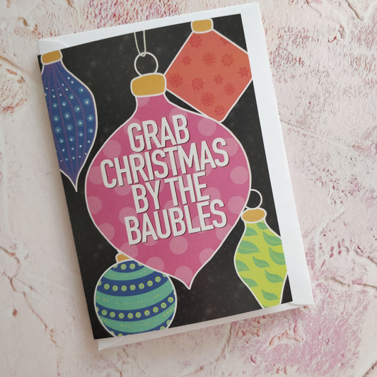 Grab Christmas by the Baubles Greeting Card - Fay Dixon Design