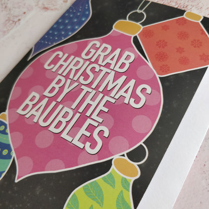Grab Christmas by the Baubles Greeting Card - Fay Dixon Design
