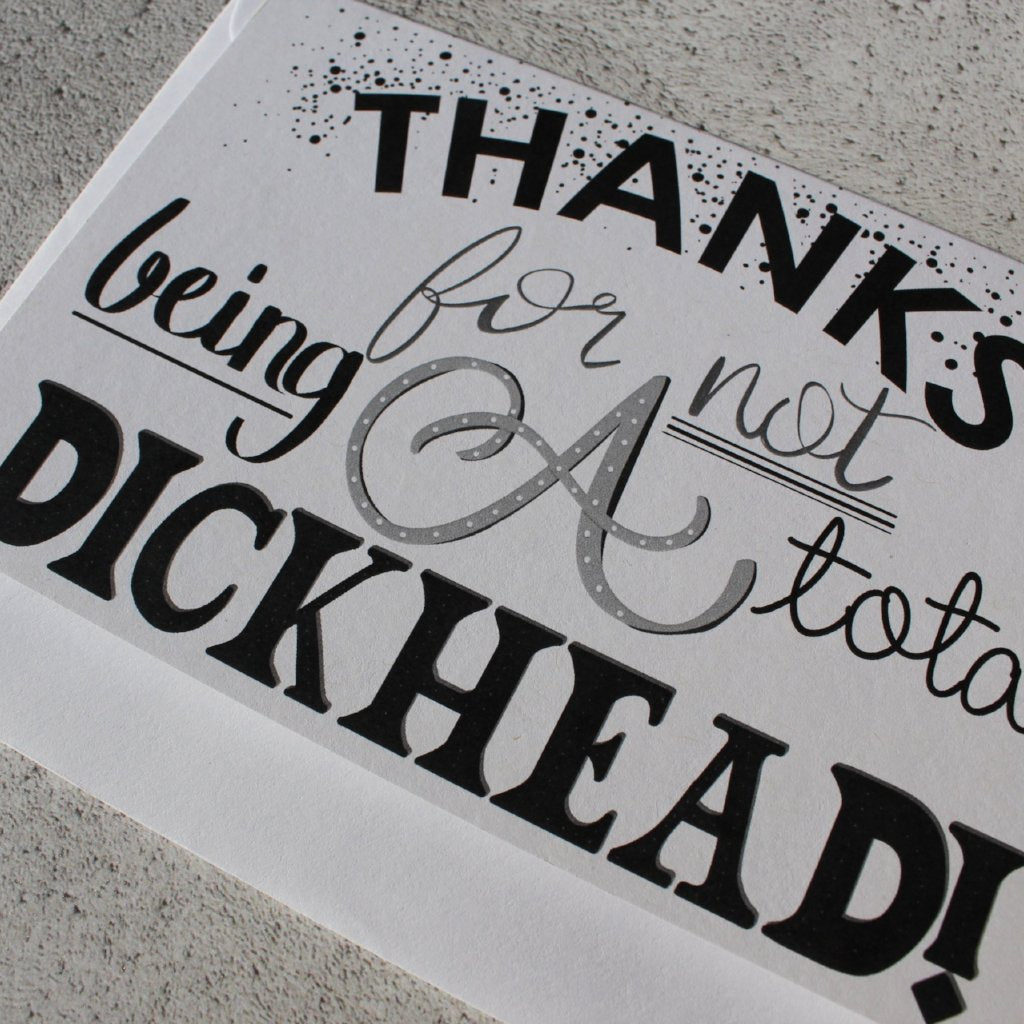 'Thanks for not being a Total Dickhead' Greeting Card - fay-dixon-design