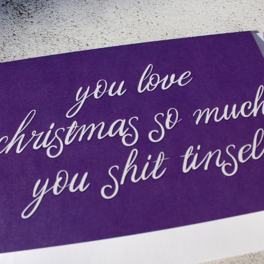 'You love Christmas so much, you shit Tinsel' Christmas Card - fay-dixon-design